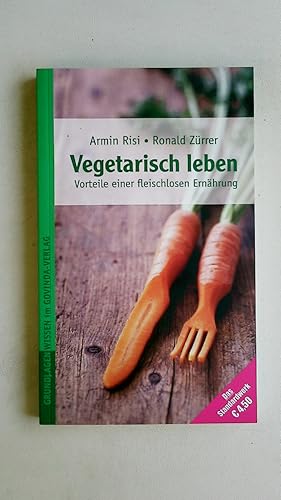 VEGETARISCH LEBEN. Vorteile einer fleischlosen Ernährung