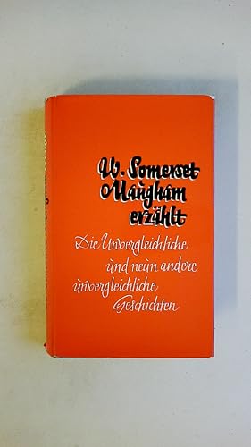 Bild des Verkufers fr W. SOMERSET MAUGHAM ERZHLT, DIE UNVERGLEICHLICHE UND NEUN ANDERE UNVERGLEICHLICHE GESCHICHTEN. zum Verkauf von Butterfly Books GmbH & Co. KG