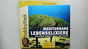 Bild des Verkufers fr WEIN - OLIVENL - KNOBLAUCH - TOMATEN - KEFIR - ALOE VERA. mediterrane Lebenselixiere ; lnger leben, besser leben zum Verkauf von Butterfly Books GmbH & Co. KG