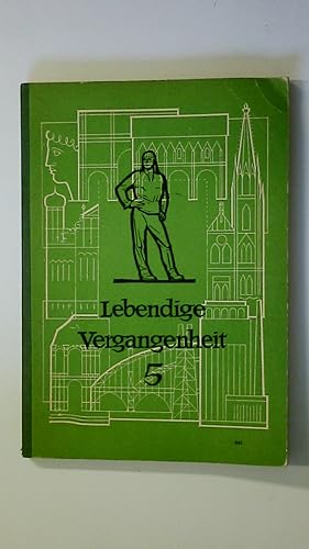 Bild des Verkufers fr LEBENDIGE VERGANGENHEIT 5 - VON 1850 BIS ZUR GEGENWART. zum Verkauf von Butterfly Books GmbH & Co. KG