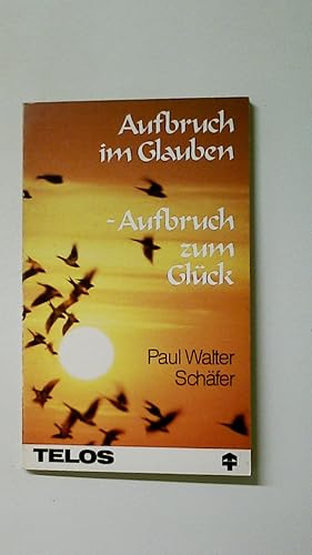 Bild des Verkufers fr AUFBRUCH IM GLAUBEN - AUFBRUCH ZUM GLCK. zum Verkauf von Butterfly Books GmbH & Co. KG