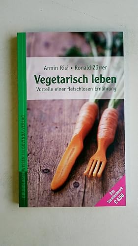 VEGETARISCH LEBEN. Vorteile einer fleischlosen Ernährung