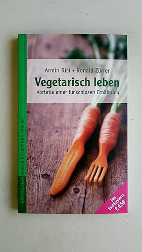 VEGETARISCH LEBEN. Vorteile einer fleischlosen Ernährung