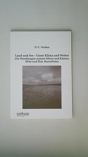 Seller image for LAND UND SEE - UNSER KLIMA UND WETTER. Die Wandlungen unserer Meere und Ksten. Ebbe und Flut. Sturmfluten for sale by Butterfly Books GmbH & Co. KG