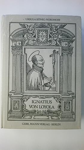 Imagen del vendedor de IGNATIUS VON LOYOLA. Studien zur Entwicklung e. neuen Heiligen-Ikonographie im Rahmen e. Kanonisationskampagne um 1600 a la venta por Butterfly Books GmbH & Co. KG