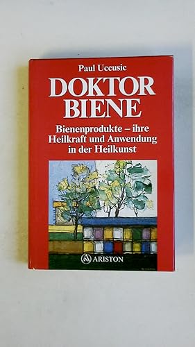 DOKTOR BIENE. Bienenprodukte - ihre Heilkraft u. Anwendung in d. Heilkunst