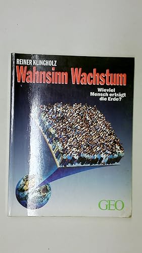 Bild des Verkufers fr WAHNSINN WACHSTUM. wieviel Mensch ertrgt die Erde zum Verkauf von Butterfly Books GmbH & Co. KG