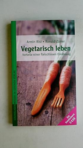 VEGETARISCH LEBEN. Vorteile einer fleischlosen Ernährung