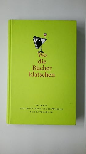 Bild des Verkufers fr WO DIE BCHER KLATSCHEN. 20 JAHRE UND NOCH MEHR GLCKWNSCHE FR RAVENSBUCH. zum Verkauf von Butterfly Books GmbH & Co. KG