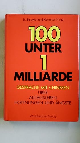 Seller image for 100 UNTER 1 MILLIARDE. Gesprche mit Chinesen ber Alltagsleben, Hoffnungen und ngste for sale by Butterfly Books GmbH & Co. KG