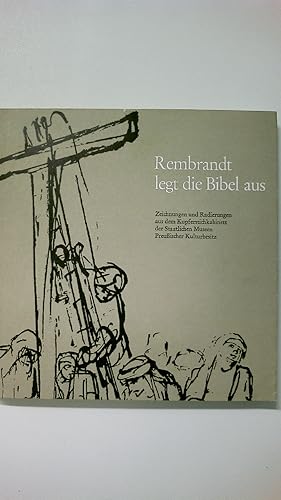 REMBRANDT LEGT DIE BIBEL AUS. Zeichn. u. Radierungen aus d. Kupferstichkabinett d. Staatl. Museen...