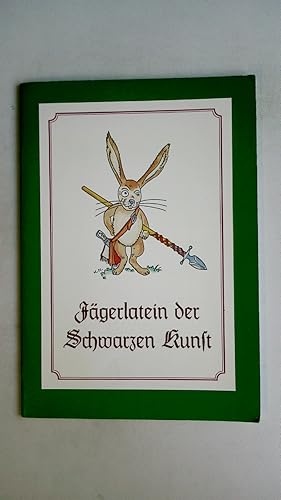 Bild des Verkufers fr JGERLATEIN DER SCHWARZEN KUNST. ein heiteres Lehrbuch fr den Umgang des typographischen Laien mit Setzern und Druckern zum Verkauf von Butterfly Books GmbH & Co. KG