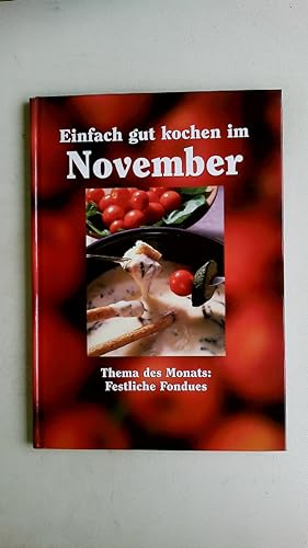 Bild des Verkufers fr EINFACH GUT KOCHEN IM NOVEMBER - FESTLICHE FONDUES. zum Verkauf von Butterfly Books GmbH & Co. KG