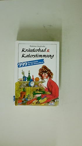 Bild des Verkufers fr KRUTERBAD & KATERSTIMMUNG. 999 Hausrezepte fr die Gesundheit zum Verkauf von Butterfly Books GmbH & Co. KG