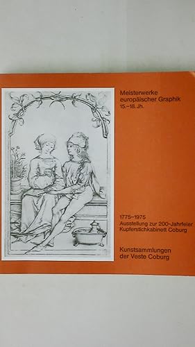 Bild des Verkufers fr MEISTERWERKE EUROPISCHER GRAPHIK. 15. - 18. Jh. ; aus d. Besitz d. Kupferstichkabinettes Coburg zum Verkauf von Butterfly Books GmbH & Co. KG