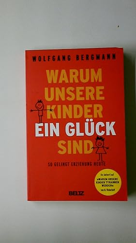 Seller image for WARUM UNSERE KINDER EIN GLCK SIND. so gelingt Erziehung heute for sale by Butterfly Books GmbH & Co. KG