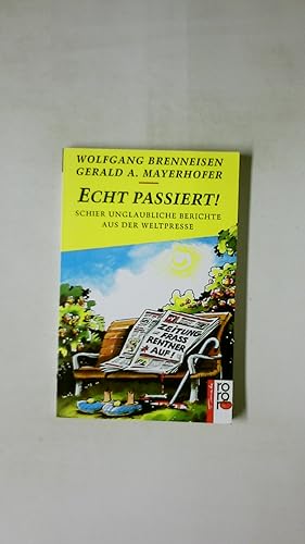 Seller image for ECHT PASSIERT!. Schier unglaubliche Berichte aus der Weltpresse for sale by Butterfly Books GmbH & Co. KG