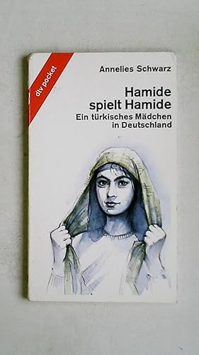 HAMIDE SPIELT HAMIDE. ein türkisches Mädchen in Deutschland