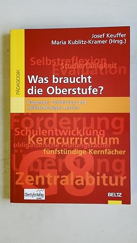 WAS BRAUCHT DIE OBERSTUFE?. Diagnose, Förderung und selbstständiges Lernen