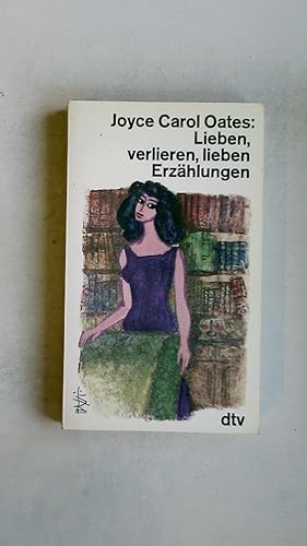 Bild des Verkufers fr LIEBEN, VERLIEREN, LIEBEN. Erzhlungen zum Verkauf von Butterfly Books GmbH & Co. KG