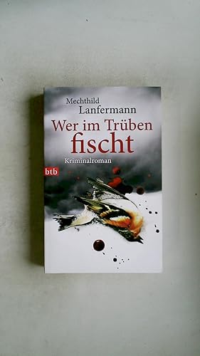 Bild des Verkufers fr WER IM TRBEN FISCHT. Kriminalroman zum Verkauf von Butterfly Books GmbH & Co. KG