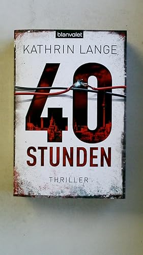 Bild des Verkufers fr 40 STUNDEN. Thriller zum Verkauf von Butterfly Books GmbH & Co. KG