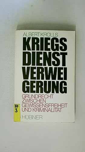 Bild des Verkufers fr KRIEGSDIENST VERWEIGERUNG. GRUNDRECHT ZWISCHEN GEWISSENSFREIHEIT UND KRIMINALITT. zum Verkauf von Butterfly Books GmbH & Co. KG