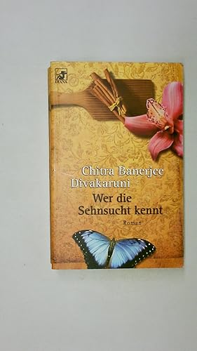 Bild des Verkufers fr WER DIE SEHNSUCHT KENNT. Roman zum Verkauf von Butterfly Books GmbH & Co. KG