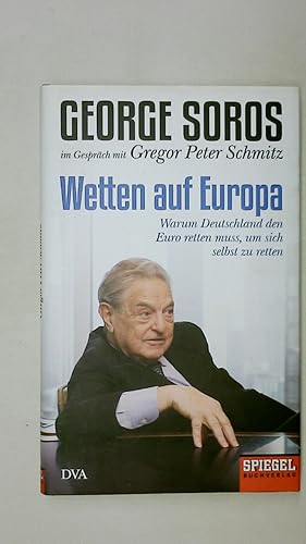 Bild des Verkufers fr WETTEN AUF EUROPA. warum Deutschland den Euro retten muss, um sich selbst zu retten zum Verkauf von Butterfly Books GmbH & Co. KG