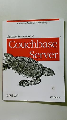 Bild des Verkufers fr GETTING STARTED WITH COUCHBASE SERVER. zum Verkauf von Butterfly Books GmbH & Co. KG