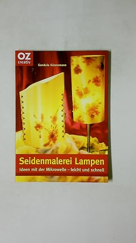 Bild des Verkufers fr SEIDENMALEREI-LAMPEN. Ideen mit der Mikrowelle - leicht und schnell zum Verkauf von Butterfly Books GmbH & Co. KG