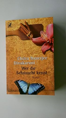 Bild des Verkufers fr WER DIE SEHNSUCHT KENNT. Roman zum Verkauf von Butterfly Books GmbH & Co. KG