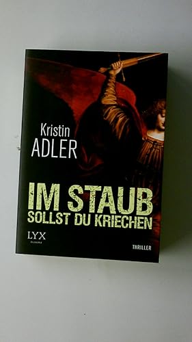 Bild des Verkufers fr IM STAUB SOLLST DU KRIECHEN. Roman ; Thriller zum Verkauf von Butterfly Books GmbH & Co. KG