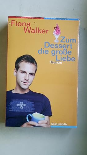 Bild des Verkufers fr ZUM DESSERT DIE GROSSE LIEBE. Roman zum Verkauf von Butterfly Books GmbH & Co. KG
