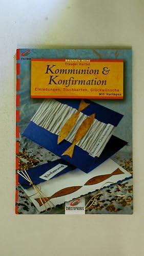 Imagen del vendedor de KOMMUNION & KONFIRMATION. Einladungen, Tischkarten, Glckwnsche ; mit Vorlagen a la venta por Butterfly Books GmbH & Co. KG