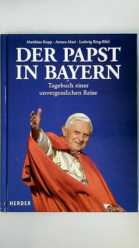 Bild des Verkufers fr DER PAPST IN BAYERN. Tagebuch einer unvergesslichen Reise ; ein Gemeinschaftsprojekt der Katholischen Nachrichten-Agentur KNA und des Verlags Herder zum Verkauf von Butterfly Books GmbH & Co. KG