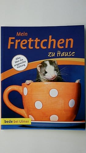 Seller image for MEIN FRETTCHEN ZU HAUSE. alles ber die artgerechte Haltung for sale by Butterfly Books GmbH & Co. KG