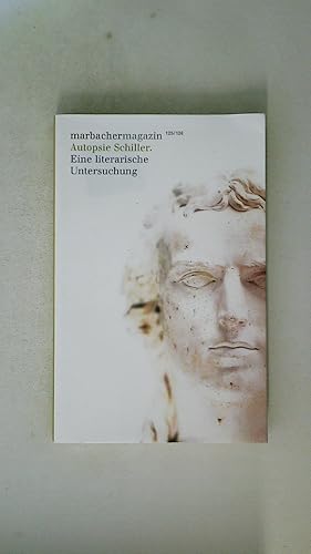 Bild des Verkufers fr AUTOPSIE SCHILLER. eine literarische Untersuchung ; das vorliegende Marbacher Magazin erscheint zur Ausstellung: Autopsie Schiller. Eine literarische Untersuchung Literaturmuseum der Moderne, Marbach am Neckar, 1. Mrz bis 4. Oktober 2009 zum Verkauf von Butterfly Books GmbH & Co. KG