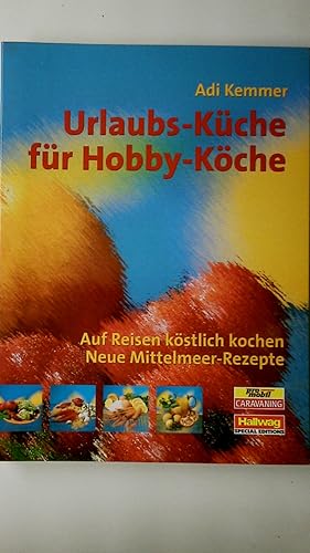 Bild des Verkufers fr URLAUBS-KCHE FR HOBBY-KCHE. Salate, Vorspeisen, Fleisch, Fisch, Desserts. 120 neue Mittelmeer-Rezepte zum Verkauf von Butterfly Books GmbH & Co. KG