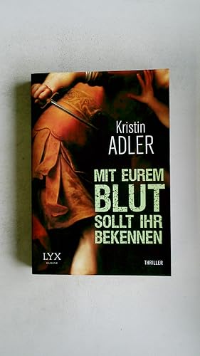 Bild des Verkufers fr MIT EUREM BLUT SOLLT IHR BEKENNEN. Roman zum Verkauf von Butterfly Books GmbH & Co. KG