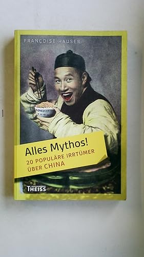 Bild des Verkufers fr ALLES MYTHOS! - 20 POPULRE IRRTMER BER CHINA. zum Verkauf von Butterfly Books GmbH & Co. KG
