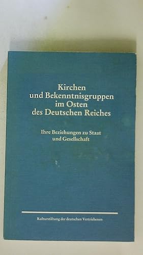 Seller image for KIRCHEN UND BEKENNTNISGRUPPEN IM OSTEN DES DEUTSCHEN REICHES. ihre Beziehungen zu Staat und Gesellschaft ; zehn Beitrge for sale by Butterfly Books GmbH & Co. KG