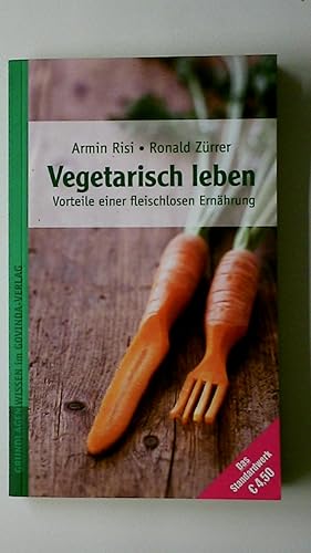 VEGETARISCH LEBEN. Vorteile einer fleischlosen Ernährung