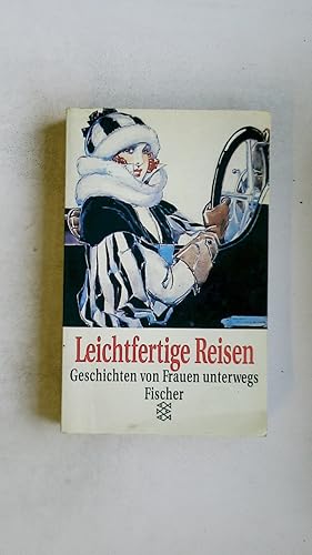 Bild des Verkufers fr LEICHTFERTIGE REISEN. Geschichten von Frauen unterwegs zum Verkauf von Butterfly Books GmbH & Co. KG