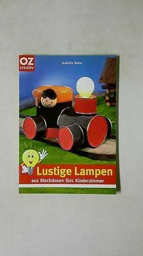 Bild des Verkufers fr LUSTIGE LAMPEN AUS BLECHDOSEN FRS KINDERZIMMER. zum Verkauf von Butterfly Books GmbH & Co. KG