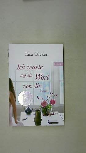 Seller image for ICH WARTE AUF EIN WORT VON DIR. Roman for sale by Butterfly Books GmbH & Co. KG