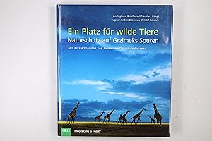 Bild des Verkufers fr EIN PLATZ FR WILDE TIERE. Naturschutz auf Grzimeks Spuren zum Verkauf von Butterfly Books GmbH & Co. KG
