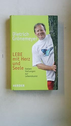 Bild des Verkufers fr LEBE MIT HERZ UND SEELE. sieben Haltungen zur Lebenskunst zum Verkauf von Butterfly Books GmbH & Co. KG