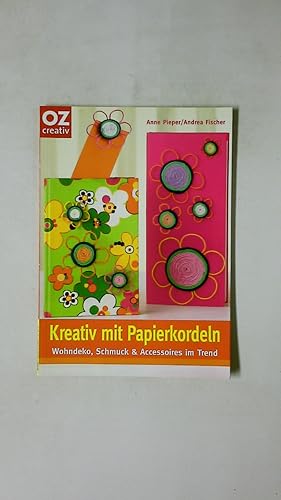 Seller image for KREATIV MIT PAPIERKORDELN. Wohndeko, Schmuck & Accessoires im Trend for sale by Butterfly Books GmbH & Co. KG