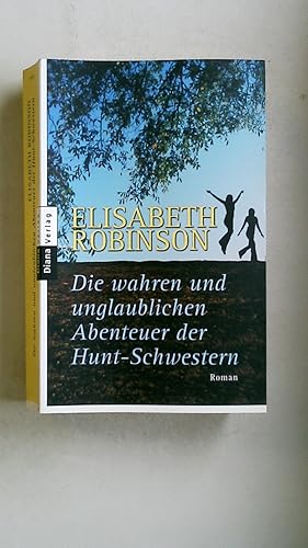 Bild des Verkufers fr DIE WAHREN UND UNGLAUBLICHEN ABENTEUER DER HUNT-SCHWESTERN. Roman zum Verkauf von Butterfly Books GmbH & Co. KG